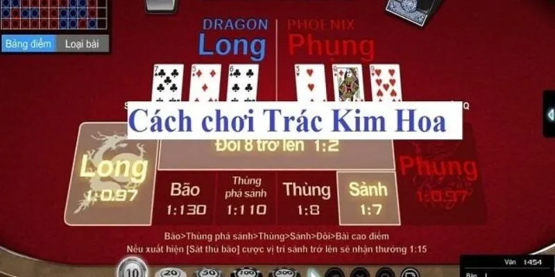 Kinh nghiệm chơi Trác Kim Hoa nắm rõ luật
